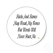 Sticks and stones ... - original wording